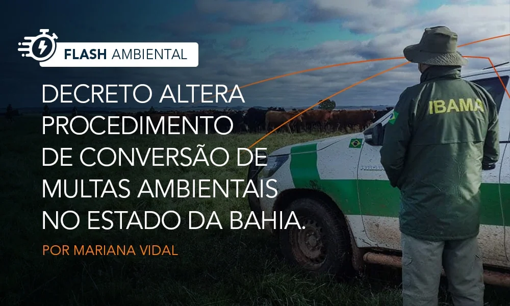 Decreto altera procedimento de conversão de multas ambientais no Estado da Bahia.
